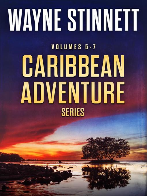Title details for Caribbean Adventure Series, Books 5-7 by Wayne Stinnett - Wait list